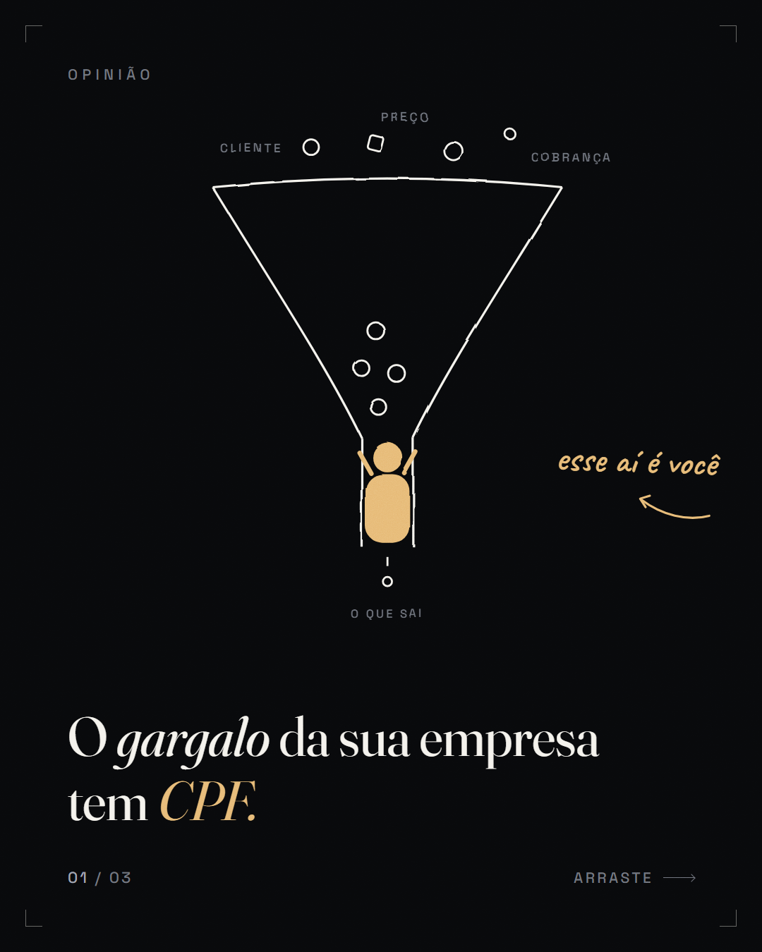 frase-tese + palavra dourada isolada ("O *gargalo* da sua empresa tem *CPF.*")