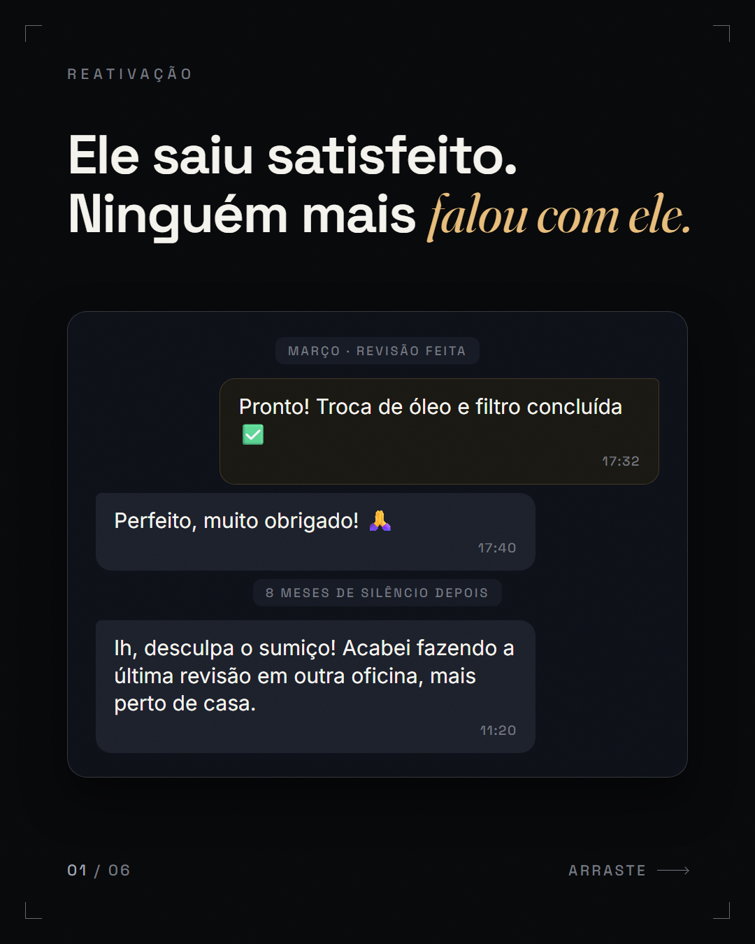 estado + consequência ("Ele saiu satisfeito. Ninguém mais *falou com ele.*")