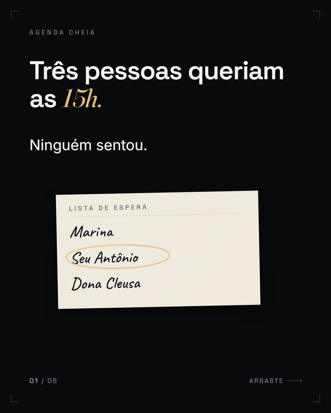 afirmação + veredito ("Três pessoas queriam as 15h." → "Ninguém sentou.")