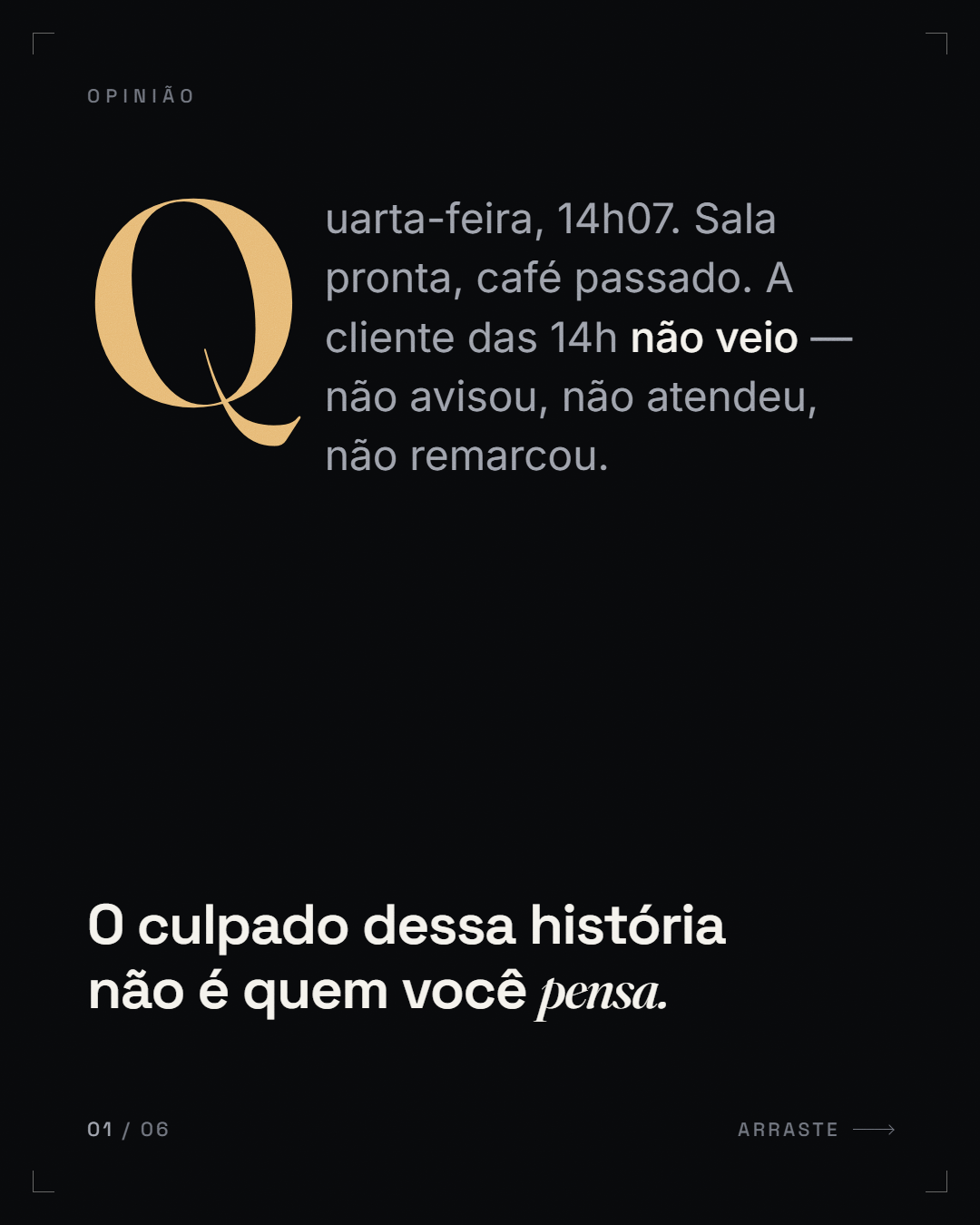negação-inversão em 2 tempos ("Cliente não fura. *Cliente esquece.*")